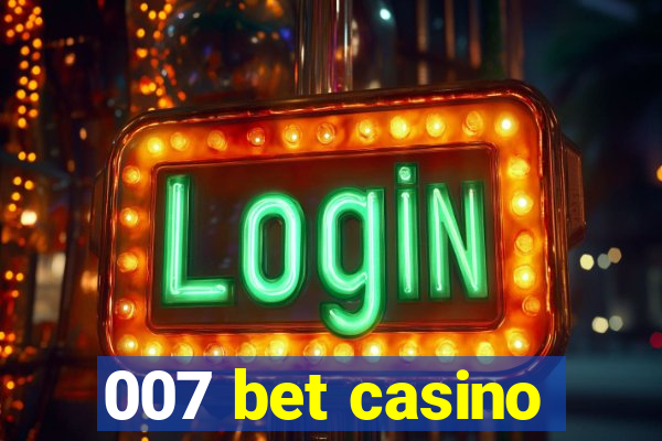 007 bet casino